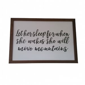 Nursery Wall Art - Let Her Sleep for When She Wakes She Will Move Mountains